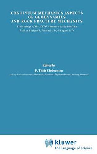 Cover image for Continuum Mechanics Aspects of Geodynamics and Rock Fracture Mechanics: Proceedings of the NATO Advanced Study Institute held in Reykjavik, Iceland, 11-20 August, 1974