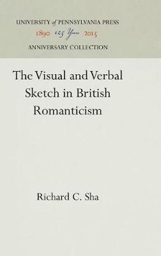 Cover image for The Visual and Verbal Sketch in British Romanticism