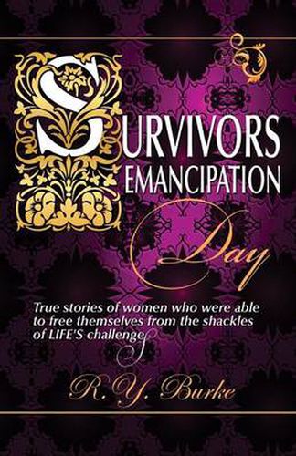 Cover image for Survivors Emancipation Day: True Stories of Women Who Were Able to Free Themselves from the Shackles of Life's Challenges