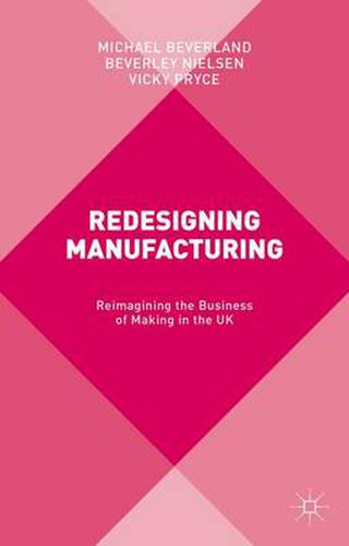 Cover image for Redesigning Manufacturing: Reimagining the Business of Making in the UK