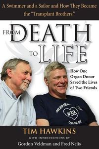 Cover image for From Death to Life: How One Organ Donor Saved the Lives of Two Friends