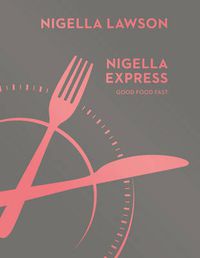 Cover image for Nigella Express: Good Food Fast (Nigella Collection)