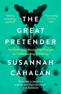 Cover image for The Great Pretender: The Undercover Mission that Changed our Understanding of Madness