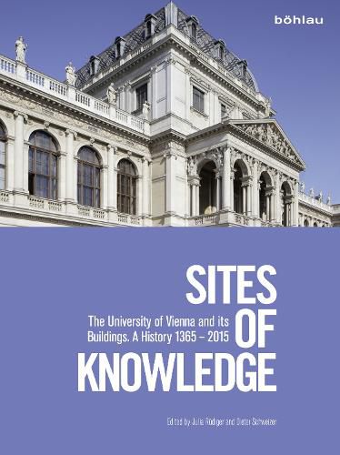 Cover image for Sites of Knowledge: The University of Vienna and Its Buildings: A History 1365 - 2015