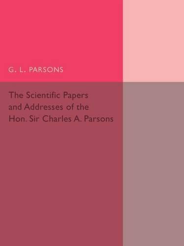 Cover image for Scientific Papers and Addresses of the Hon. Sir Charles A. Parsons