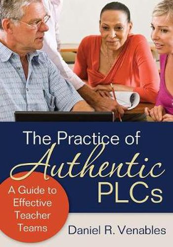 Cover image for The Practice of Authentic PLCs: A Guide to Effective Teacher Teams