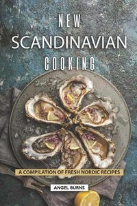 Cover image for New Scandinavian Cooking: A Compilation of Fresh Nordic Recipes