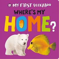 Cover image for Where's My Home?: My First Peekaboo