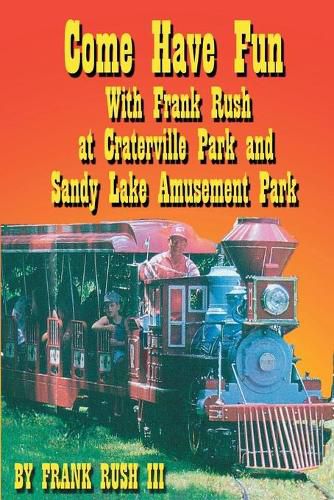 Cover image for Come Have Fun With Frank Rush at Craterville Park and Sandy Lake Amusement Park