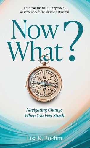 Cover image for Now What? Navigating Change When You Feel Stuck