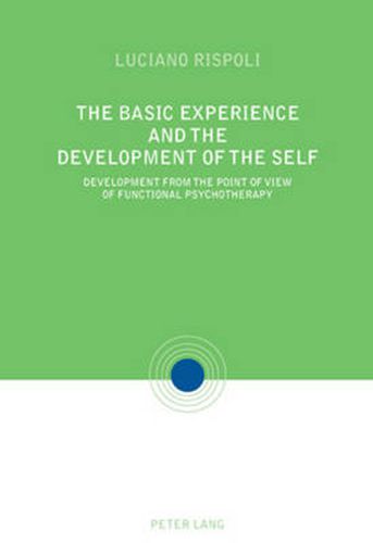 Cover image for The Basic Experiences and the Development of the Self: Development from the point of view of Functional Psychotherapy