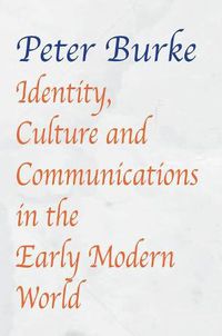 Cover image for Identity, Culture & Communications in the Early Modern World