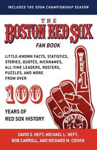 Cover image for The Boston Red Sox Fan Book: Revised to Include the 2004 Championship Season!