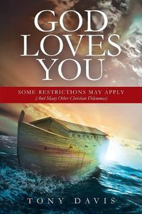 Cover image for God Loves You: Some Restrictions May Apply (And Many Other Christian Dilemmas)