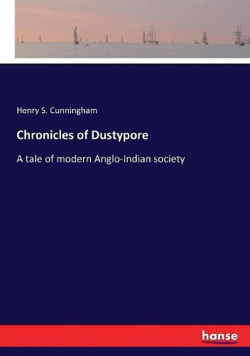 Cover image for Chronicles of Dustypore: A tale of modern Anglo-Indian society