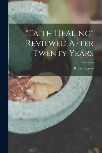 "Faith Healing" Reviewed After Twenty Years