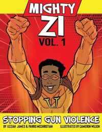 Cover image for Mighty ZI Vol. 1 Stopping Gun Violence