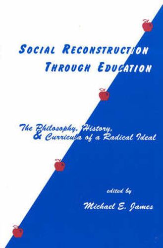 Cover image for Social Reconstruction Through Education: The Philosophy, History, and Curricula of a Radical Idea