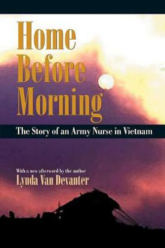 Cover image for Home Before Morning: The Story of an Army Nurse in Vietnam