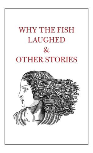 Cover image for Why the Fish Laughed & Other Stories