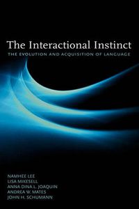Cover image for The Interactional Instinct the Evolution and Acquisition of Language