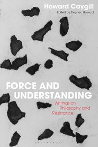 Cover image for Force and Understanding: Writings on Philosophy and Resistance