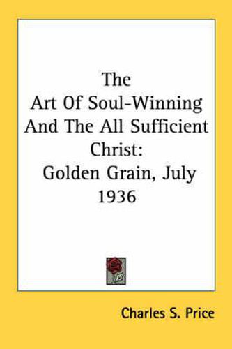 The Art of Soul-Winning and the All Sufficient Christ: Golden Grain, July 1936