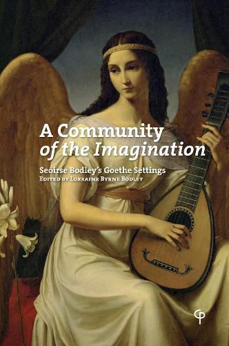 Cover image for A Community of the Imagination: Seoirse Bodley's Goethe Settings