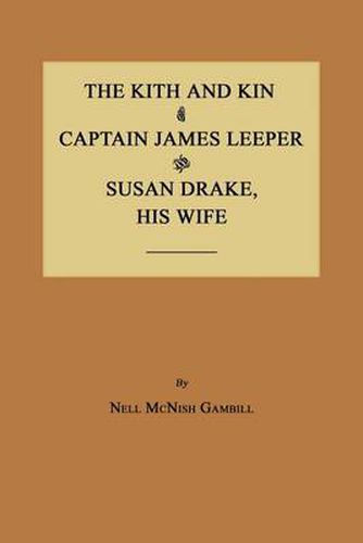 Cover image for The Kith and Kin of Captain James Leeper and Susan Drake, His Wife