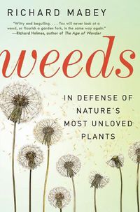 Cover image for Weeds: In Defense of Nature's Most Unloved Plants
