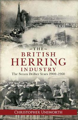 Cover image for The British Herring Industry: The Steam Drifter Years 1900-1960