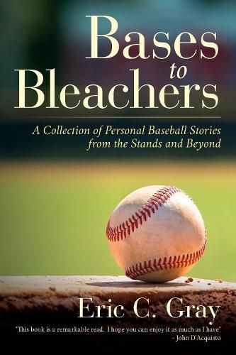 Cover image for Bases to Bleachers: A Collection of Personal Baseball Stories from the Stands and Beyond