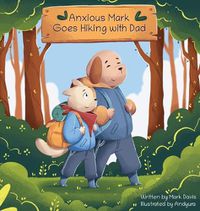 Cover image for Anxious Mark Goes Hiking with Dad