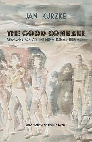 The Good Comrade: Memoirs of an International Brigader