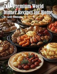 Cover image for 50 Premium World Dinner Recipes for Home