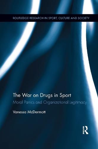 Cover image for The War on Drugs in Sport: Moral Panics and Organizational Legitimacy