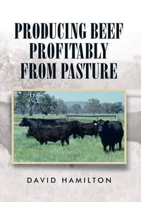 Cover image for Producing Beef Profitably from Pasture