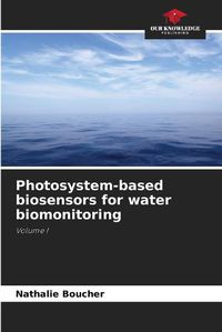 Cover image for Photosystem-based biosensors for water biomonitoring