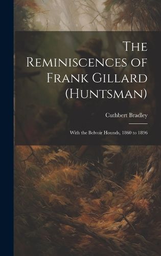 Cover image for The Reminiscences of Frank Gillard (Huntsman)