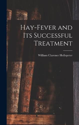 Cover image for Hay-fever and Its Successful Treatment