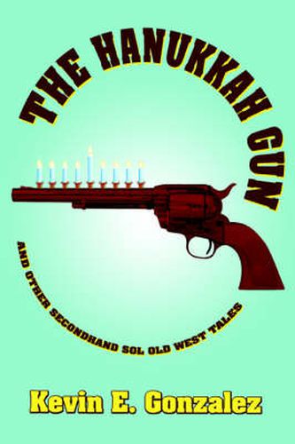 Cover image for The Hanukkah Gun: and Other Secondhand Sol Old West Tales