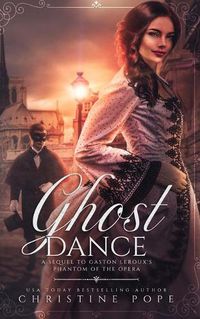 Cover image for Ghost Dance: A Sequel to Gaston Leroux's The Phantom of the Opera