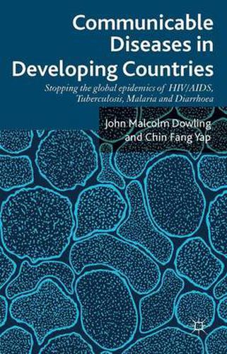 Cover image for Communicable Diseases in Developing Countries: Stopping the global epidemics of HIV/AIDS, Tuberculosis, Malaria and Diarrhea