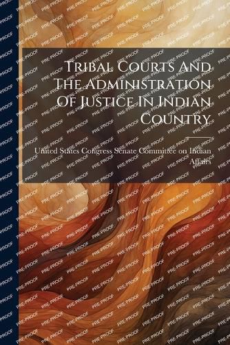 Cover image for Tribal Courts And The Administration Of Justice In Indian Country