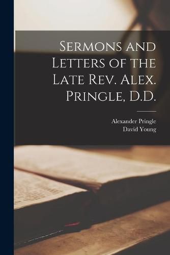 Cover image for Sermons and Letters of the Late Rev. Alex. Pringle, D.D.