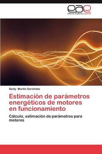 Cover image for Estimacion de Parametros Energeticos de Motores En Funcionamiento