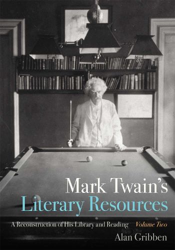 Mark Twain's Literary Resources: Twain's Collection, Owned and Borrowed (Volume Two)