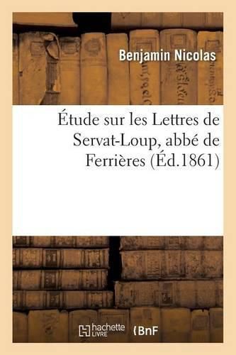 Cover image for Etude Sur Les Lettres de Servat-Loup, Abbe de Ferrieres