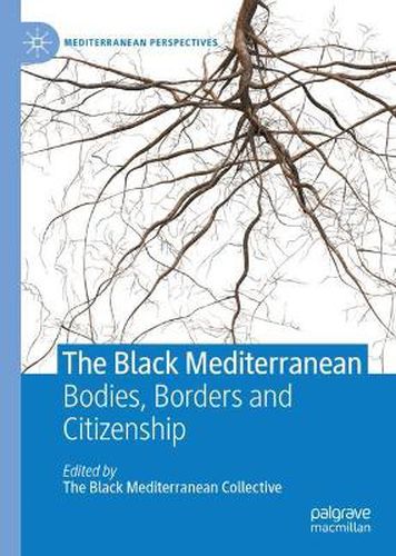 The Black Mediterranean: Bodies, Borders and Citizenship