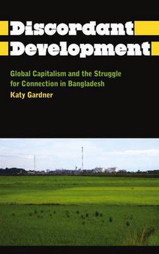 Cover image for Discordant Development: Global Capitalism and the Struggle for Connection in Bangladesh